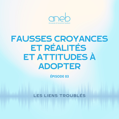 Ép 3 . Fausses croyances, réalités et attitudes à adopter