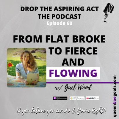 From Flat Broke to Fierce and Flowing with Gael Wood 060