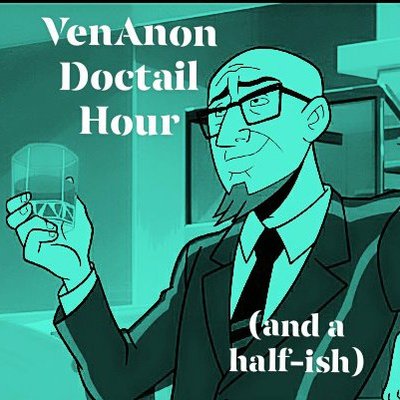 VenAnon Doctail Hour (and a half-ish)