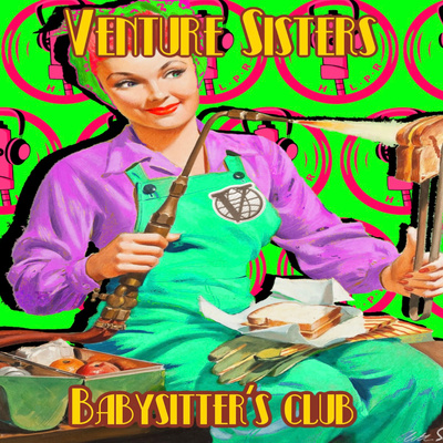 Venture Sisters! - Babysitters' Club