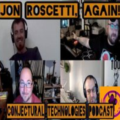 Conjectural Technologies Presents: Jon Roscetti, Again!