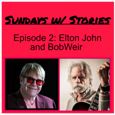 Episode 34: Elton John and Bob Weir's (not so) Recovery Stories
