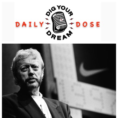 DAILY DOSE - Nike Co-Founder Phil Knight Quotes - 8/8/18