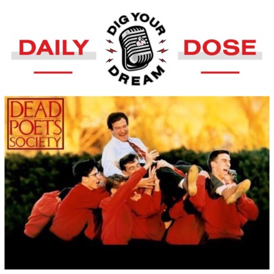 DAILY DOSE - CARPE DIEM - Dead Poets Society - 8/15/18
