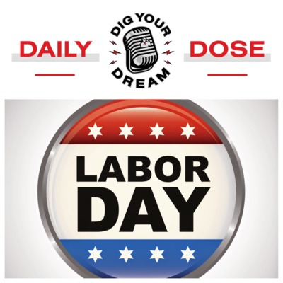 DAILY DOSE - Labor Day - 9/3/18