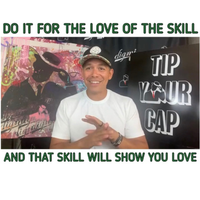 DO IT FOR THE LOVE OF THE SKILL - 8/12/20