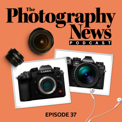 Episode 37: The Big Micro Four Thirds Debate