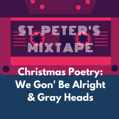 Poem (Christmas I): We Gon' Be Alright & Gray Heads