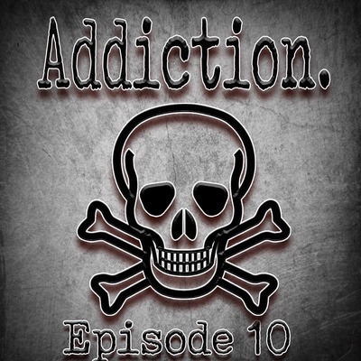 S1 E10- Addiction