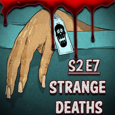 S2 E7- Strange Deaths