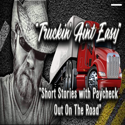 Truckin’ Ain’t Easy- Vol. 2