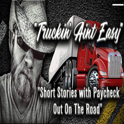 Truckin’ Ain’t Easy- Vol. 3