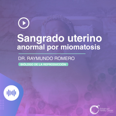 E71 - Sangrado uterino anormal por miomatosis episode artwork