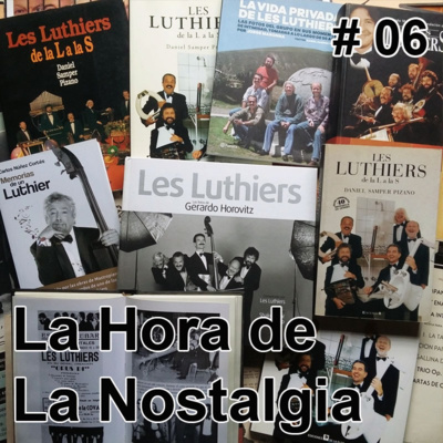 Los Libros de Les Luthiers (Parte I) - Episodio 006 de "La Hora de la Nostalgia", el Podcast sobre Les Luthiers episode artwork