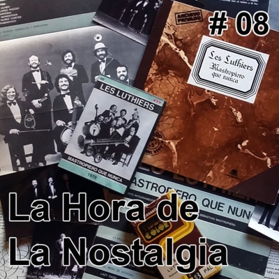 Mastropiero que Nunca (Parte II) - Episodio 008 de "La Hora de la Nostalgia", el Podcast sobre Les Luthiers episode artwork