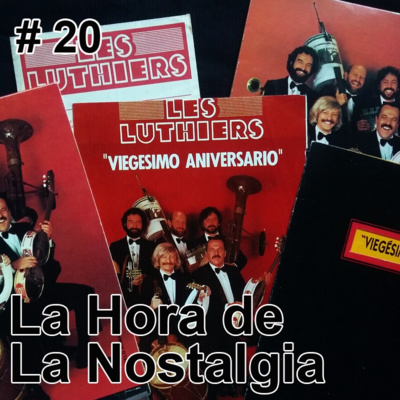 Viegésimo Aniversario (Parte I) - Episodio 020 de "La Hora de la Nostalgia", el Podcast sobre Les Luthiers episode artwork
