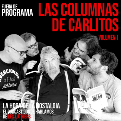Las Columnas de Carlitos (Volumen 1) - Episodio Fuera de Programa de "La Hora de la Nostalgia", el Podcast sobre Les Luthiers episode artwork