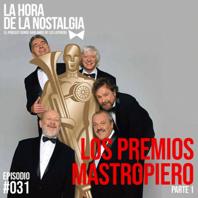 Los Premios Mastropiero (Parte I) - Episodio 031 de "La Hora de la Nostalgia", el Podcast sobre Les Luthiers episode artwork