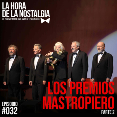 Los Premios Mastropiero (Parte II) - Episodio 032 de "La Hora de la Nostalgia", el Podcast sobre Les Luthiers episode artwork