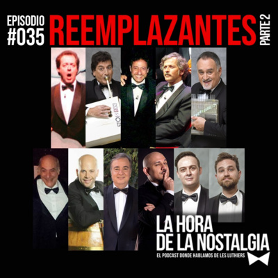 Reemplazantes (Parte II) - Episodio 035 de "La Hora de la Nostalgia", el Podcast sobre Les Luthiers episode artwork