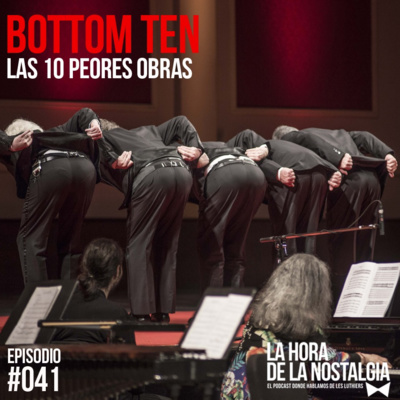 El Bottom Ten de Les Luthiers según "La Hora de la Nostalgia" - Episodio 041 de "La Hora de la Nostalgia", el Podcast sobre Les Luthiers episode artwork