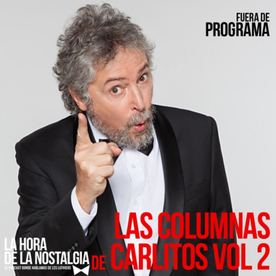 Las Columnas de Carlitos (Volumen 02) - Episodio Fuera de Programa de "La Hora de la Nostalgia", el Podcast sobre Les Luthiers episode artwork