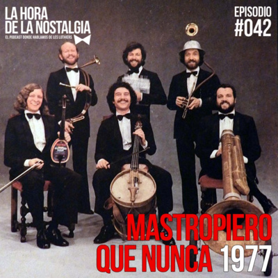 Mastropiero que Nunca 1977 - Episodio 042 de "La Hora de la Nostalgia", el Podcast sobre Les Luthiers episode artwork