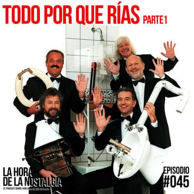 Todo Por Que Rías (Parte I) - Episodio 045 de "La Hora de la Nostalgia", el Podcast sobre Les Luthiers episode artwork