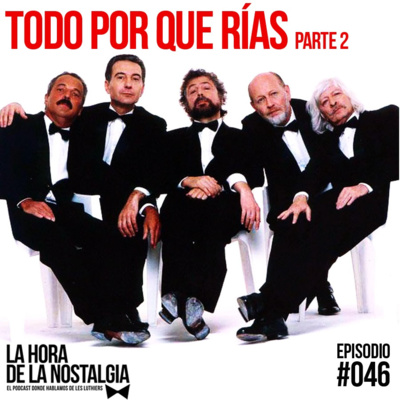 Todo Por Que Rías (Parte II) - Episodio 046 de "La Hora de la Nostalgia", el Podcast sobre Les Luthiers episode artwork
