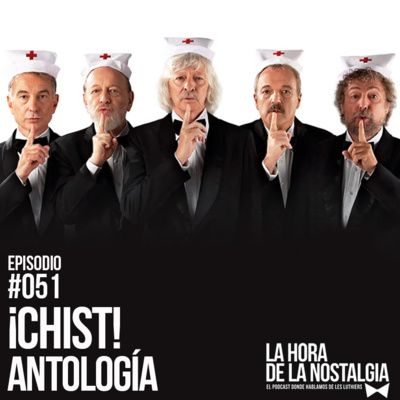 Les Luthiers ¡Chist! - Episodio 051 de "La Hora de la Nostalgia", Podcast sobre Les Luthiers episode artwork