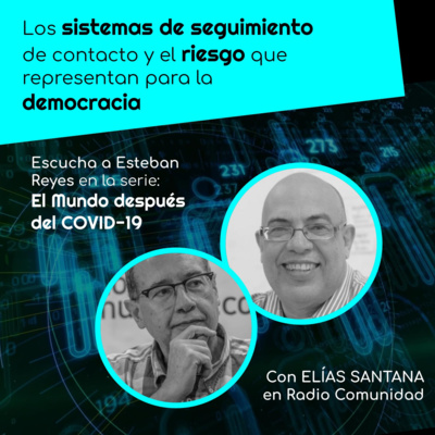 El Mundo que Viene - Los sistemas de seguimiento de contacto y el riesgo que representan para la democracia. Con Elias Santana