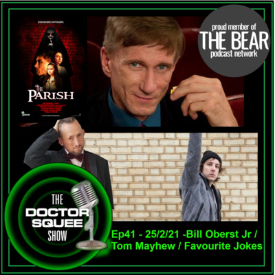 Ep41 - The Doctor Squee Show -Ep41- 25/2/21: Bill Oberst Jr / Tom Mayhew / Favourite Jokes