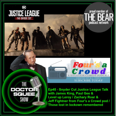 Ep45 - Justice League The Snyder Cut - Fours A Crowd Podcast talk - Remembering those lost in lockdown