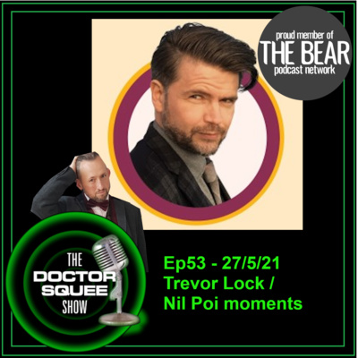 Ep53- 27-5-21 Trevor Lock - Who would you sent to Eurovision - Nil Poi Moments