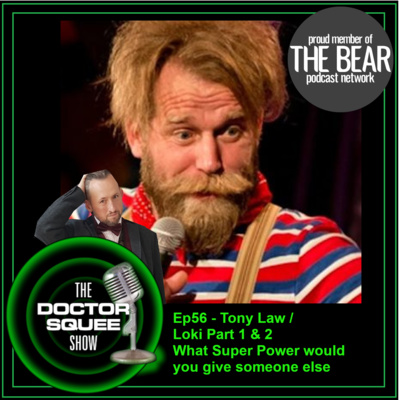 Ep56- 17-6-21 - Tony Law - What Super Power would you give someone else