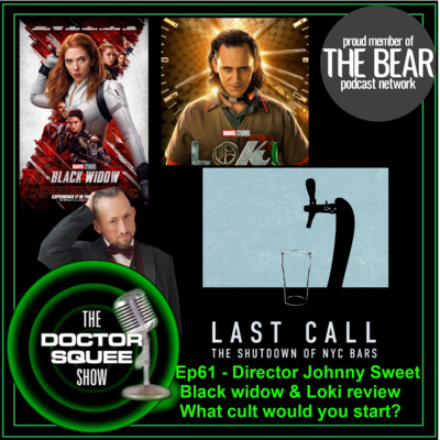 The Doctor Squee Show -Ep61- 22/7/21: Director Johnny Sweet / Loki / Black Widow / What cult would you start