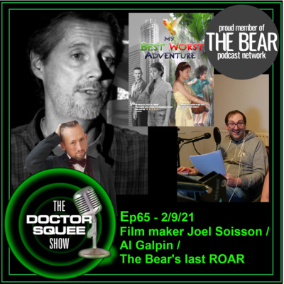 Ep65 - 2/9/21 -Joel Soisson / Al Galpin / The Bear's Last ROAR