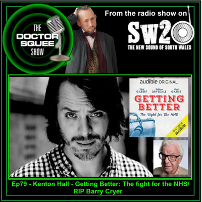 Ep79- Kenton Hall on Getting Better: The Fight for the NHS - RIP Barry Cryer