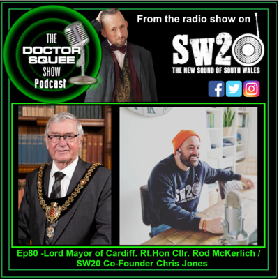 Ep80 - The Lord Mayor of Cardiff Councillor Rod McKerlich - Chris Jones SW20 co-founder