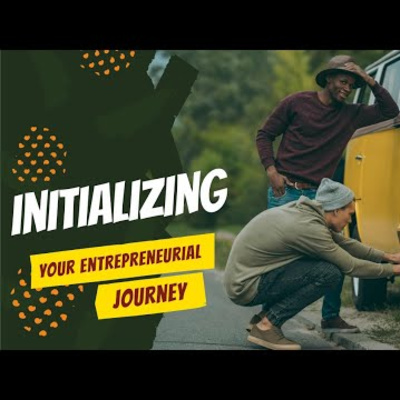 Initializing Your Entrepreneurial Journey