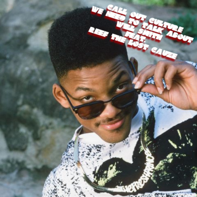 We Need To Talk About: Will Smith feat. Reef the Lost Cauze episode artwork