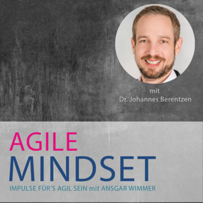 Agilität im Mittelstand mit Johannes Berentzen - Wie man als Mittelständler ins agile Arbeiten starten kann