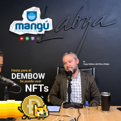 Episodio 45 - Hasta para el dembow se puede usar NFTs Ft. Yaqui Núñez-del Risco Mejía