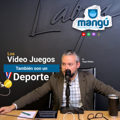 Episodio 48 - Los Video Juegos también son un deporte Ft. Yaqui Núñez-del Risco Mejía