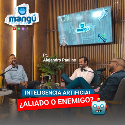 Episodio 59 – Inteligencia Artificial: ¿Aliado o enemigo? Ft. Alejandro Paulino