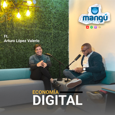 Episodio 62 – Economía Digital Ft. Arturo Lopez