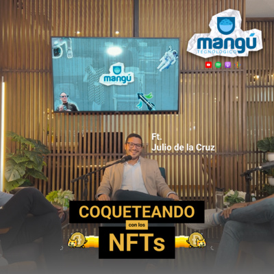 Episodio 64 - Coqueteando con los NFTs Ft. Julio de la Cruz