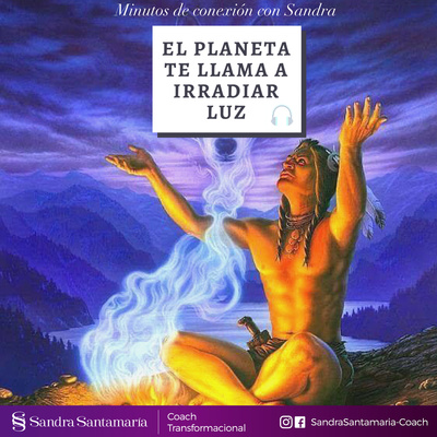 El PLANETA TE LLAMA A IRRADIAR LUZ 