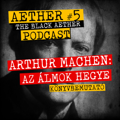 Aether #05 - Arthur Machen: Az álmok hegye