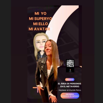 YO, MI SUPER-YO, MI ELLO y ¿mi AVATAR?: Desafiar el mundo físico diseñar organizaciones, estructuras, procesos y herramientas para las áreas de PERSONAS en el METAVERSO